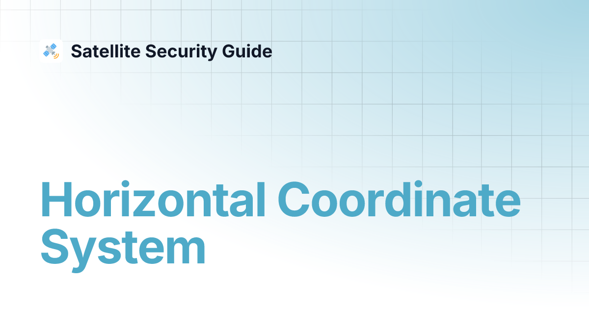 Horizontal Coordinate System | Satellite Security Guide
